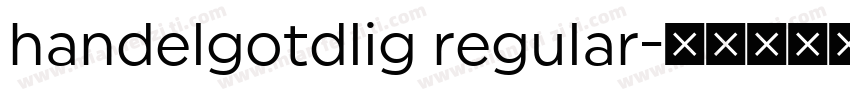 handelgotdlig regular字体转换